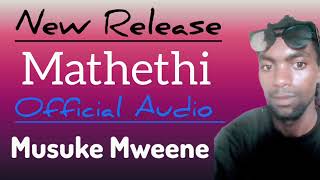 Musuke Mweene  Mathethi Official Audio [upl. by Ikila]