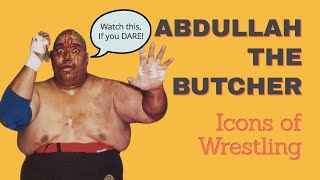 Abdullah the Butcher  Icons of Wrestling [upl. by Ydroj]