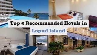 Top 5 Recommended Hotels In Lopud Island  Best Hotels In Lopud Island [upl. by Jorgensen]