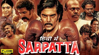 Sarpatta The Warrior Full Movie In Hindi  Arya Dushara  Sarpatta Parambarai  HD Facts amp Review [upl. by Cone]