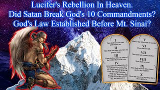 Lucifers Rebellion In Heaven Did Satan Break Gods 10 Commandments Gods Law Before Mt Sinai [upl. by Conard214]