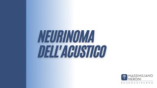 Dott Massimiliano Neroni  Neurinoma dellacustico [upl. by Elocen]