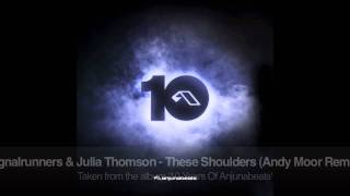 Signalrunners amp Julie Thomson  These Shoulders Andy Moor Remix [upl. by Elleynod989]