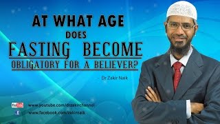 At what age does fasting become obligatory for a believer by Dr Zakir Naik [upl. by Rianna]