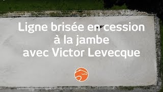 Ligne brisée de cessions à la jambe avec Victor Levecque  Equisense [upl. by Mariand]