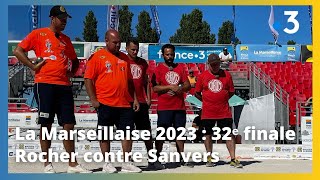 Mondial La Marseillaise à pétanque 2023  32e de finale Rocher contre Sanvers [upl. by June]