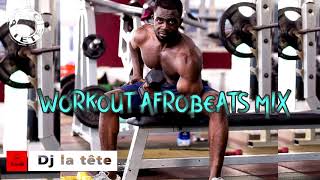 2021 AFROBEATS WORKOUT MIX202A AFROBEATS PARTY MIX BY Dj La Tête [upl. by Brosine]