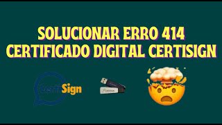 ERRO 414 CERTIFICADO DIGITAL CERTISIGN  CONTATE O SUPORTE  CERTIFICADO NÃO RECINHECE RESOLVIDO [upl. by Ahter]