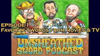 Unsheathed Sword Podcast Episode I Our favorite swords from movies amp TV [upl. by Naejeillib]