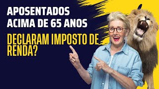 Isenção de IR para Aposentados acima de 65 anos  Como funciona [upl. by Gibby]