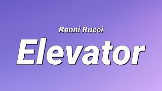 Renni Rucci  Elevator Lyrics [upl. by Ajed69]