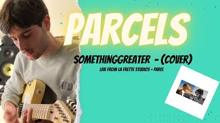 Parcels  Somethinggreater Cover Live from la frettes studios Paris [upl. by Ainitsirk142]