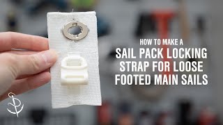 How To Make A Sail Pack Locking Strap For Loose Footed Main Sails [upl. by Olzsal276]