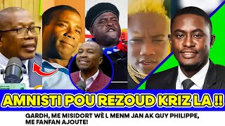 AMNISTI POU REZOUD KRIZ LA  GARDH ME MISIDORT WÈ L MENM JAN AK GUY PHILIPPE ME FANFAN AJOUTE [upl. by Shaddock71]