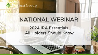 Webinar  2024 IRA Essentials Changes amp Deadlines All Holders Should Know [upl. by Jariah]