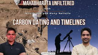 Carbon Dating amp Timelines  Mahabharata Unfiltered  Nilesh Oak and Manu Nellutla [upl. by Starobin819]