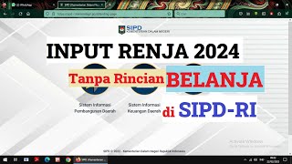 Tutorial Input Renja 2024 tanpa Rincian Belanja di SIPD RI [upl. by Intyre]