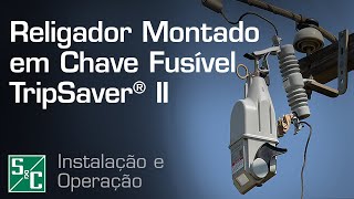 Instalação do Religador Montado em Chave Fusível TripSaver® II [upl. by Ayote]