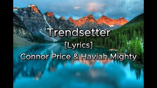 Trendsetter Lyrics Connor Price and Haviah Mighty [upl. by Jerrome]