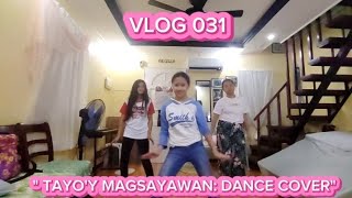 VLOG 031quot TAYOY MAGSAYAWAN DANCE COVERquot [upl. by Landan]