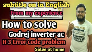 How to solve godrej inverter ac H3 Error code problem [upl. by Afatsuom]