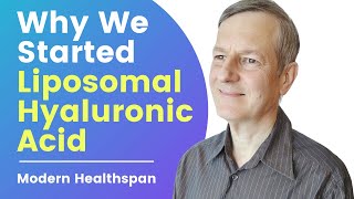 Why We Started Liposomal Hyaluronic Acid HLA  Modern Healthspan [upl. by Liam922]