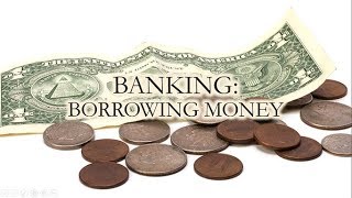 Banking Borrowing Money [upl. by Nrobyalc]