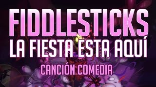 Fiddlesticks  La fiesta está aquí Canción Comedia League Of Legends [upl. by Ruder151]