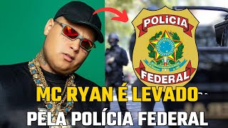 MC RYAN SP É LEVADO PELA POLÍCIA FEDERAL E FERRARI DE 3 MILHÕES DE REAIS [upl. by Lajes]