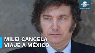 ¡Siempre no Javier Milei suspende viaje a México [upl. by Nnaarat757]