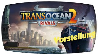 TransOcean 2 Rivals  Vorschau  TransOcean 2 Rivals Gameplay [upl. by Suoivart]