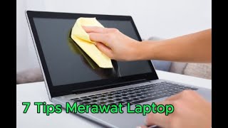 7 Tips Merawat Laptop agar tahan dan awet di pakai [upl. by Leif]