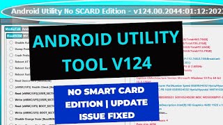 Android Utility Tool v124  New Update  Fixed All Error  No Smart Card  One Click Open [upl. by Hendrika]