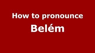 How to pronounce Belém BrazilianPortuguese  PronounceNamescom [upl. by Maurili]