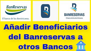 Banreservas  Cómo añadir Beneficiarios del Popular y Otros Bancos [upl. by Atnoid]