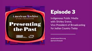 Presenting the Past Episode 3 Indigenous Public Media [upl. by Katt987]