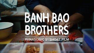 Banh Bao Brothers  Shot on Panasonic S1 [upl. by Ostraw]