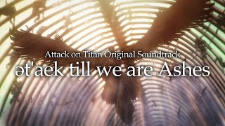 進撃の巨人｜Attack on Titan OST  ətaek till we are Ashes［Official Audio］ [upl. by Festatus]