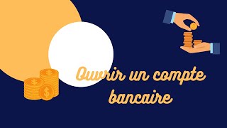 OUVRIR UN COMPTE BANCAIRE  Tout savoir sur les démarches bancaires [upl. by Ocire]