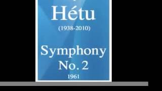 Jacques Hétu 19382010  Symphony No 2 1961 [upl. by Gruber12]