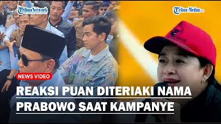 REAKSI Puan Diteriaki Nama Prabowo saat Kampanye  Gak Pilih Nomor 3 Senengkan Datang ke Sini [upl. by Golliner]