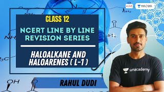 Haloalkane and Haloarenes L 1  NCERT Line by Line Revision  Chemistry  Class 12th  Rahul Dudi [upl. by Eessac]