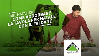 Idee natalizie come addobbare la tavola di Natale  Leroy Merlin [upl. by Errecart]