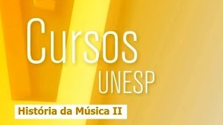 Cursos Unesp  História da Música II  Aula 1  Parte 1 [upl. by Aiciram]