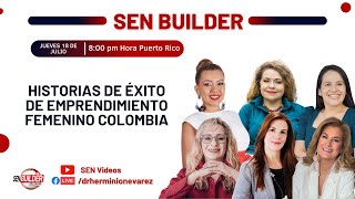 🔥 SEN Builder quotHistorias de Éxito de Emprendimiento Femenino Colombia ” 🔥 [upl. by Alrak]