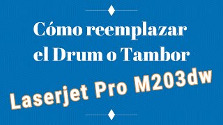 Como reemplazar el drum en una impresora HP LaserJet pro M203dw [upl. by Na]