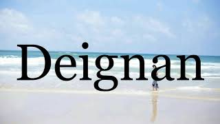 How To Pronounce Deignan🌈🌈🌈🌈🌈🌈Pronunciation Of Deignan [upl. by Killarney]