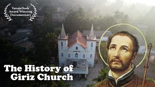 The History of Giriz Church  Yuvajallosh Award Winning Documentary [upl. by Ahsyia565]