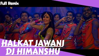 Halkat Jawani  Heroine  Club Mix  DJ Himanshu [upl. by Ajoop]