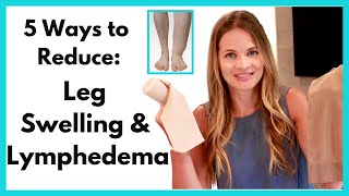 Leg Swelling Treatment  How to Reduce Leg Lymphedema or Foot and Ankle Swelling [upl. by Karina779]